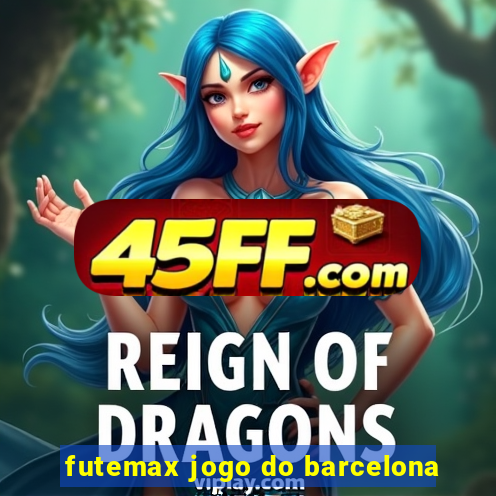 futemax jogo do barcelona